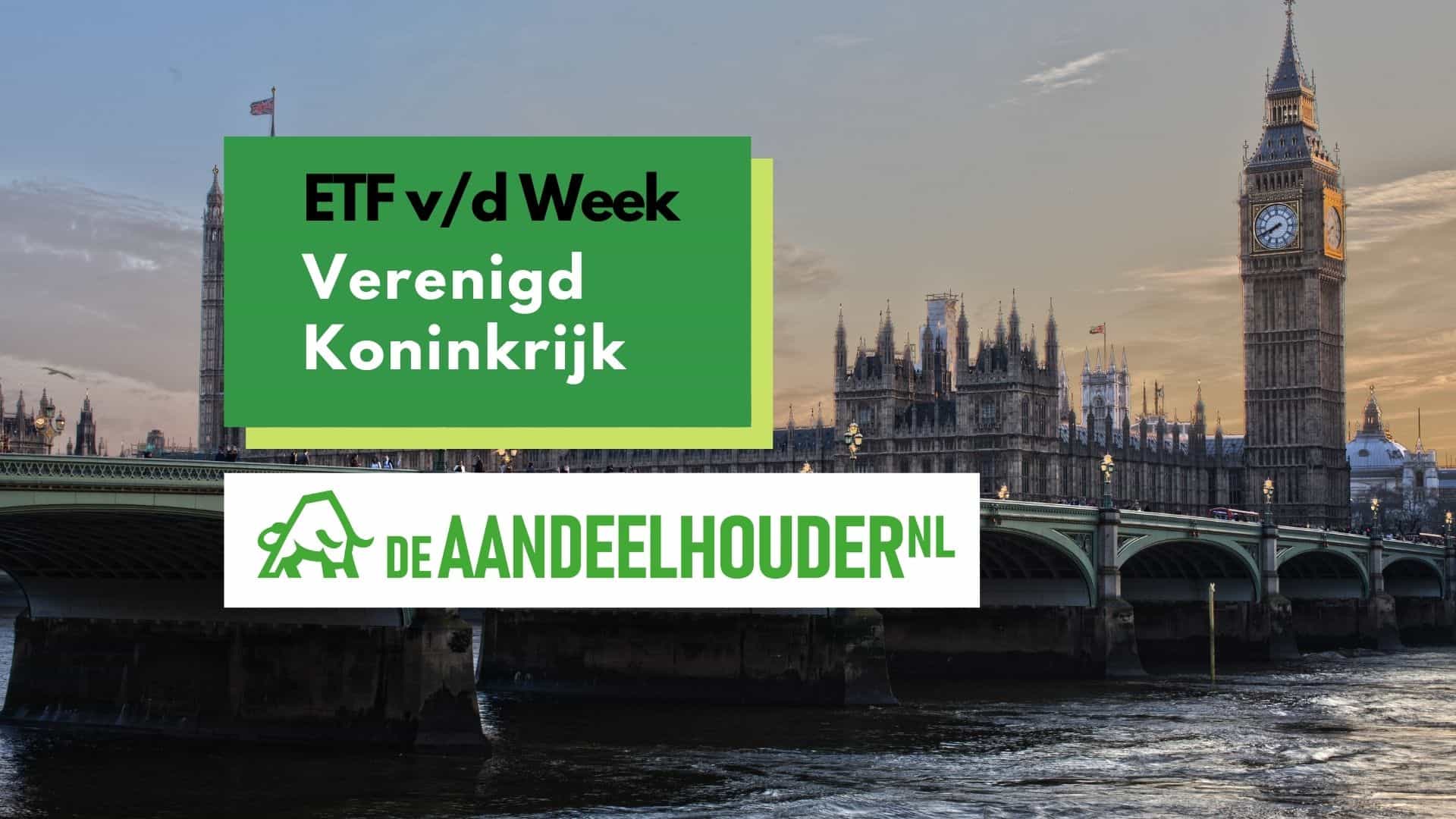 ETF v/d Week: Verenigd Koninkrijk